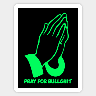 Pray for bullshit Sticker